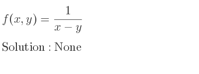 The f(x,y)= 1/(x-y) is None